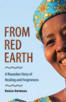 From Red Earth : A Rwandan Story of Healing and Forgiveness-9780874869842