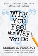 Why You Feel the Way You Do : Understand and Heal the Source of Stressful Emotions-9780875169316