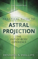 Practial Guide to Astral Projection : The Out-of-Body Experience-9780875421810