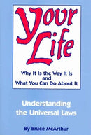Your Life : Why it is the Way it is and What You Can Do About it-9780876043004