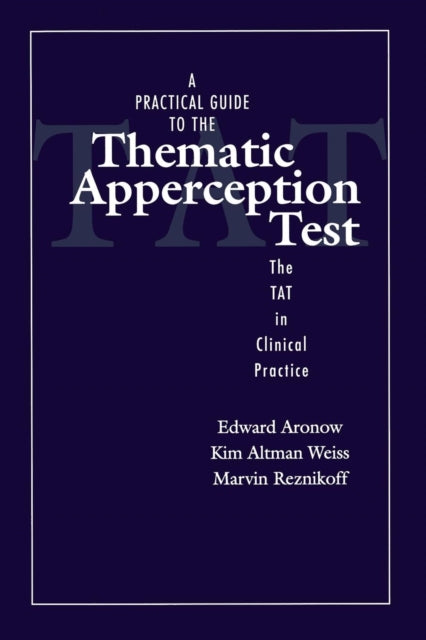 A Practical Guide to the Thematic Apperception Test : The TAT in Clinical Practice-9780876309445