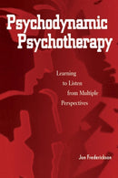 Psychodynamic Psychotherapy : Learning to Listen from Multiple Perspectives-9780876309629