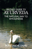 Easy Guide to Ayurveda : The Natural Way to Wholeness-9780877072492