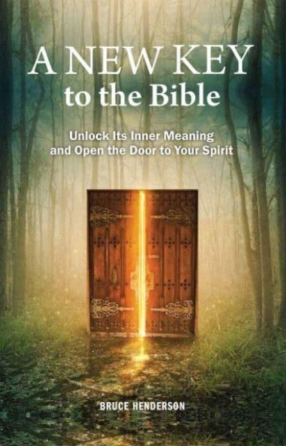 A New Key to the Bible : Unlock Its Inner Meaning and Open the Door to Your Spirit-9780877853084