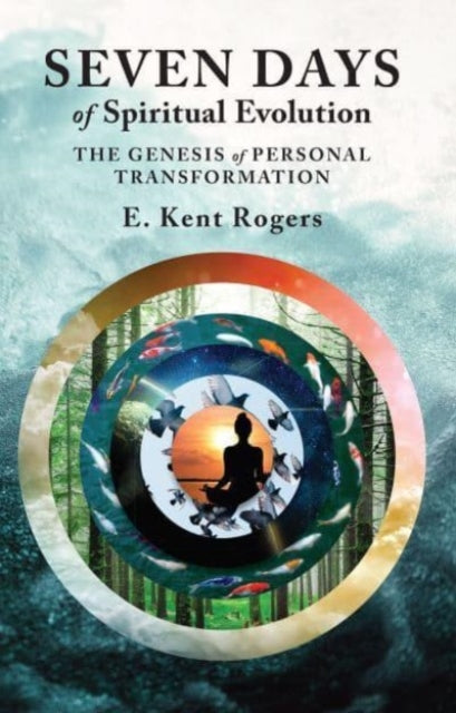 Seven Days of Spiritual Evolution – The Genesis of Personal Transformation