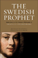 The Swedish Prophet : Reflections on the Visionary Philosophy of Emanuel Swedenborg-9780877853428