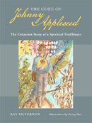 The Core of Johnny Appleseed – The Unknown Story of a Spiritual Trailblazer