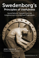 Swedenborg's Principles of Usefulness : Social Reform Thought from the Enlightenment to American Pragmatism-9780877853565