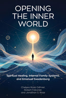 Opening the Inner World – Spiritual Healing, Internal Family Systems, and Emanuel Swedenborg