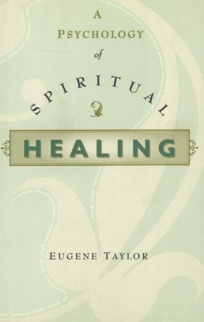 A PSYCHOLOGY OF SPIRITUAL HEALING-9780877853756