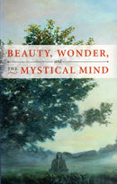 Beauty, Wonder, and the Mystical Mind-9780877853886