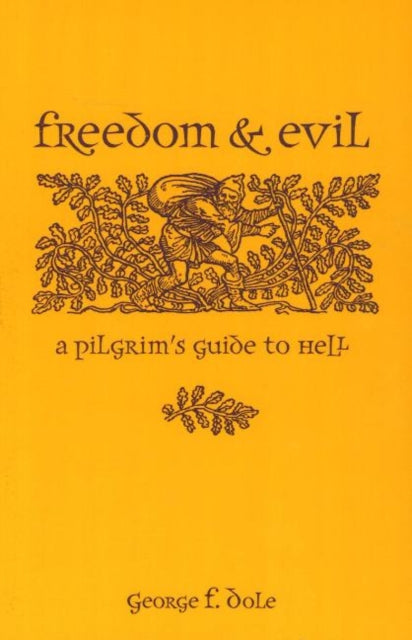 Freedom & Evil – A Pilgrim`s Guide To Hell