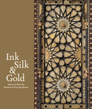 Ink Silk & Gold : Islamic Art from the Museum of Fine Arts, Boston-9780878468065