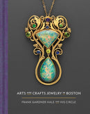 Arts and Crafts Jewelry in Boston : Frank Gardner Hale and His Circle-9780878468577
