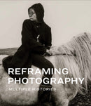 Reframing Photography : Multiple Histories-9780878468980