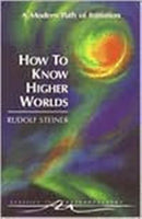 How to Know Higher Worlds : A Modern Path of Initiation-9780880103725