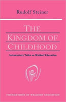 The Kingdom of Childhood : Seven Lectures and Answers to Questions Given in Torquay, August 12-20, 1924-9780880104029