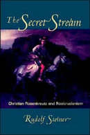 The Secret Stream : Christian Rosenkreutz and Rosicrucianism-9780880104753