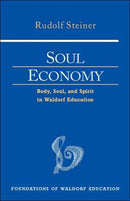 Soul Economy : Body, Soul, and Spirit in Waldorf Education-9780880105170