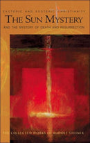 The Sun Mystery and the Mystery of Death and Resurrection : Exoteric and Esoteric Christianity-9780880106085