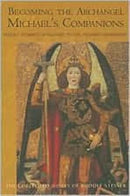 Becoming the Archangel Michael's Companion : Rudolf Steiner's Challenge to the Younger Generation-9780880106092