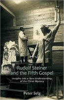 Rudolf Steiner and the Fifth Gospel : Insights into a New Understanding of the Christ Mystery-9780880107075