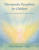 Therapeutic Eurythmy for Children : From Early Childhood to Adolescence with Practical Exercises-9780880107501