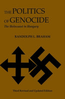 The Politics of Genocide - The Holocaust in Hungary-9780880337113