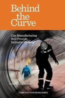 Behind the Curve - Can Manufacturing Still Provide Inclusive Growth?-9780881327472