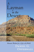 A Layman in the Desert : Monastic Wisdom for Life in the World-9780881415223