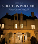 A Light on Peachtree : A History of the Atlanta Woman's Club-9780881462753