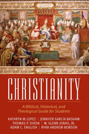 Christianity : A Biblical, Historical, and Theological Guide for Students, Revised and Expanded-9780881468113