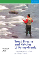 Trout Streams and Hatches of Pennsylvania : A Complete Fly-Fishing Guide to 140 Rivers and Streams-9780881504538