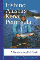 Fishing Alaska's Kenai Peninsula : A Complete Angler's Guide-9780881505504