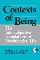 Contexts of Being : The Intersubjective Foundations of Psychological Life-9780881633887