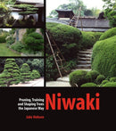 Niwaki : Pruning, Training and Shaping Trees the Japanese Way-9780881928358