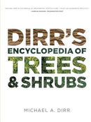 Dirr''s Encyclopedia of Trees and Shrubs