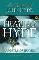 Praying Hyde, Apostle of Prayer : The Life Story of John Hyde-9780882705415