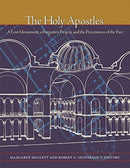 The Holy Apostles : A Lost Monument, a Forgotten Project, and the Presentness of the Past-9780884024644