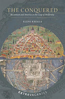 The Conquered : Byzantium and America on the Cusp of Modernity-9780884024767