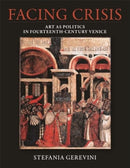 Facing Crisis : Art as Politics in Fourteenth-Century Venice-9780884025030