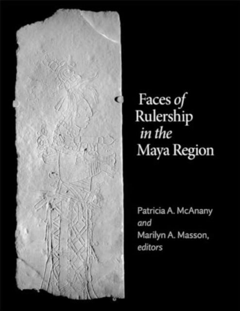 Faces of Rulership in the Maya Region-9780884025207