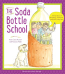 The Soda Bottle School – A True Story of Recycling, Teamwork, and One Crazy Idea