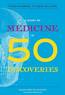 A Story of Medicine in 50 Discoveries : From Mummies to Gene Splicing-9780884484110