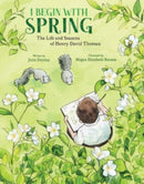 I Begin with Spring : The Life and Seasons of Henry David Thoreau-9780884489085