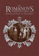 The Romanovs Under House Arrest : From the 1917 Diary of a Palace Priest-9780884654544