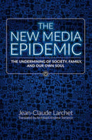 The New Media Epidemic : The Undermining of Society, Family, and Our Own Soul-9780884654711