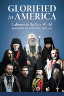 Glorified in America : Laborers in the New World from Saint Alexis to Elder Ephraim-9780884654803
