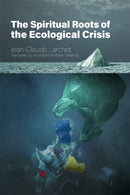 The Spiritual Roots of the Ecological Crisis-9780884654810