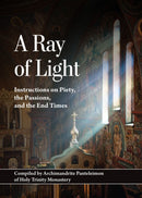 A Ray of Light : Instructions on Piety, the Passions, and the End Times-9780884655077